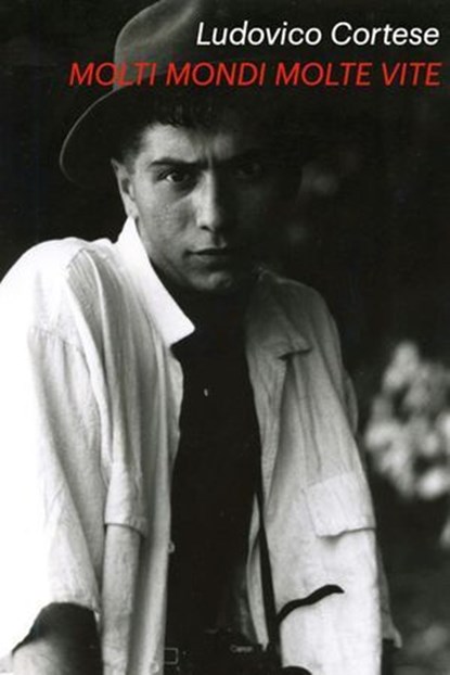 MOLTI MONDI MOLTE VITE, Ludovico Cortese - Ebook - 9788892374980