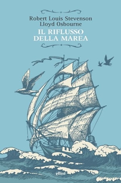 Il riflusso della marea, Robert Louis Stevenson ; Lloyd Osbourne ; Franco Marucci - Ebook - 9788892760394