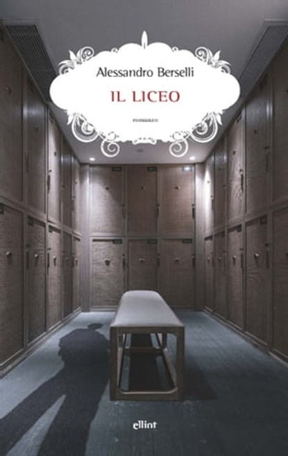 Il liceo, Alessandro Berselli - Ebook - 9788892761612