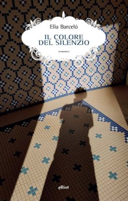 Il colore del silenzio, Elia Barceló - Ebook - 9788892762916