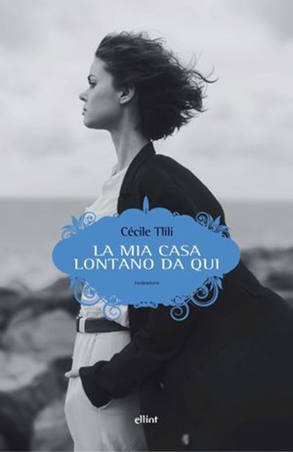 La mia casa lontano da qui, Cécile Tlili - Ebook - 9788892764859