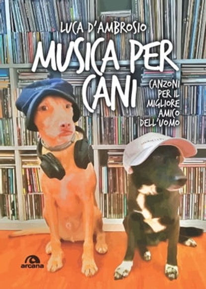 Musica per cani, Luca D'Ambrosio ; Antonio Bacciocchi ; Rita Lilith Oberti - Ebook - 9788892770195