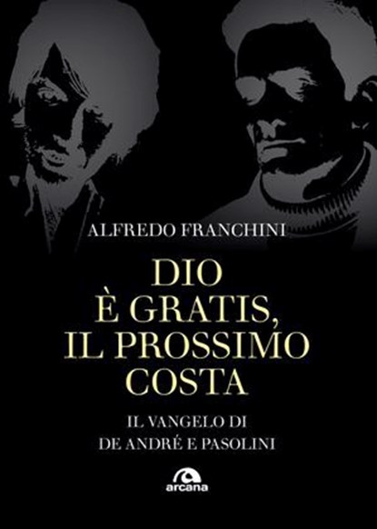 Dio è gratis, il prossimo costa, Alfredo Franchini - Ebook - 9788892773752
