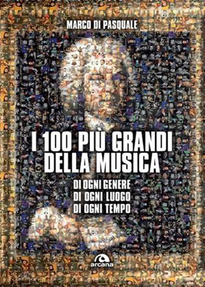 I 100 più grandi della musica, Marco Di Pasquale - Ebook - 9788892774131