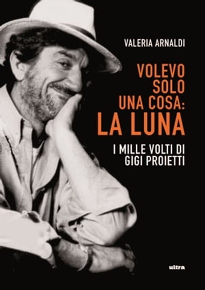 Volevo solo una cosa: La Luna, Valeria Arnaldi - Ebook - 9788892780606