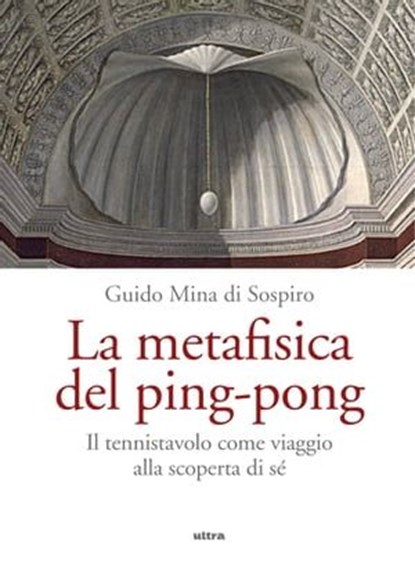 La metafisica del ping-pong, Guido Mina di Sospiro - Ebook - 9788892783058