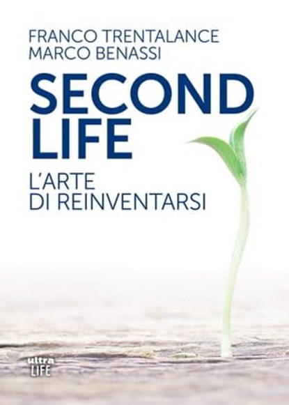 Second life, Franco Trentalance ; Marco Benassi - Ebook - 9788892783379