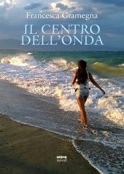 Il centro dell'onda, Francesca Gramegna - Ebook - 9788892785663