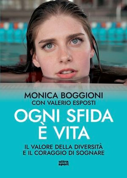 Ogni sfida è vita, Monica Boggioni - Ebook - 9788892786097