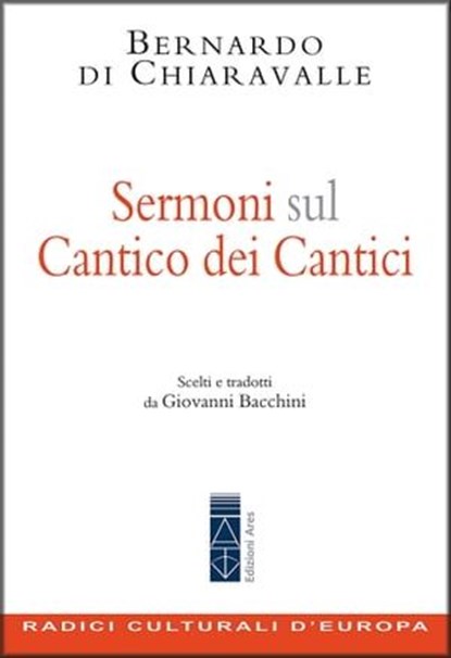 Sermoni sul Cantico dei Cantici, Bernardo Di Chiaravalle ; Giovanni Bacchini - Ebook - 9788892982079