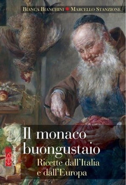 Il monaco buongustaio, Bianca Bianchini ; Marcello Stanzione - Ebook - 9788892982925