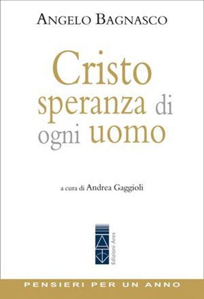 Cristo, speranza di ogni uomo, Angelo Bagnasco ; Andrea Gaggioli - Ebook - 9788892986060