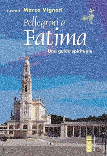 Pellegrini a Fatima, Marco Vignati - Ebook - 9788892986114