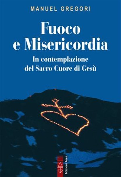 Fuoco e Misericordia, Manuel Gregori - Ebook - 9788892986619