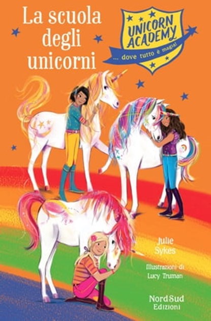 Unicorn Academy - La scuola degli unicorni, Julie Sykes ; Lucy Truman - Ebook - 9788893081665