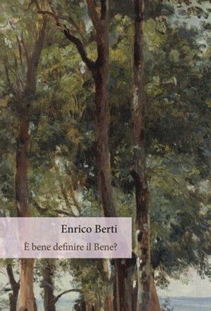 È bene definire il Bene?, Enrico Berti - Ebook - 9788893140065