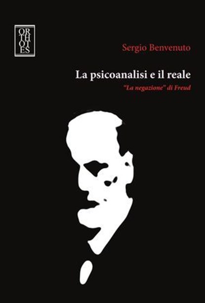 La psicoanalisi e il reale, Sergio Benvenuto - Ebook - 9788893140331