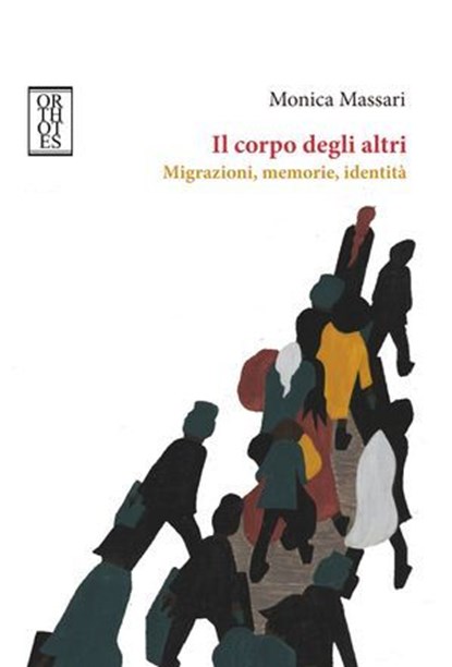 Il corpo degli altri. Migrazioni, memorie, identità, Monica Massari - Ebook - 9788893141789