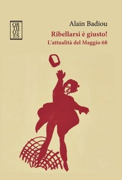 Ribellarsi è giusto! L'attualità del Maggio 68, Alain Badiou - Ebook - 9788893141826