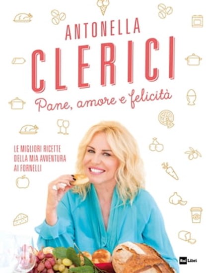 Pane, amore e felicità, Antonella Clerici - Ebook - 9788893160070
