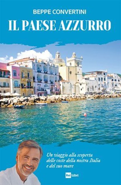 IL PAESE AZZURRO, Beppe Convertini - Ebook - 9788893161961