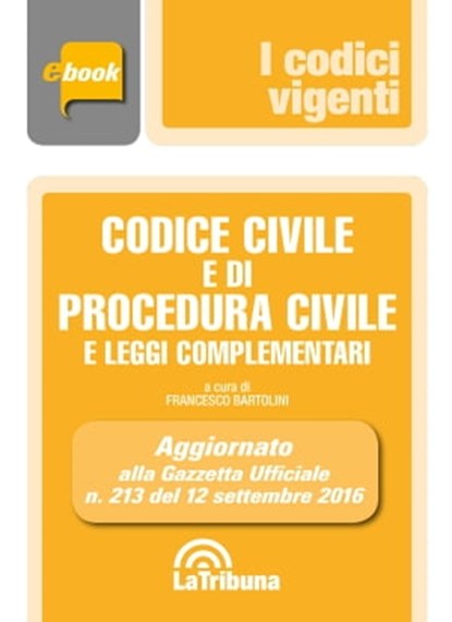 Codice civile e di procedura civile e leggi complementari, Francesco Bartolini - Ebook - 9788893171809