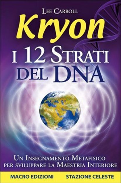 Kryon - I 12 Strati del DNA, Lee Carroll - Ebook - 9788893195539