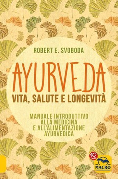 Ayurveda - Vita, Salute e Longevità, Robert Svoboda - Ebook - 9788893196222
