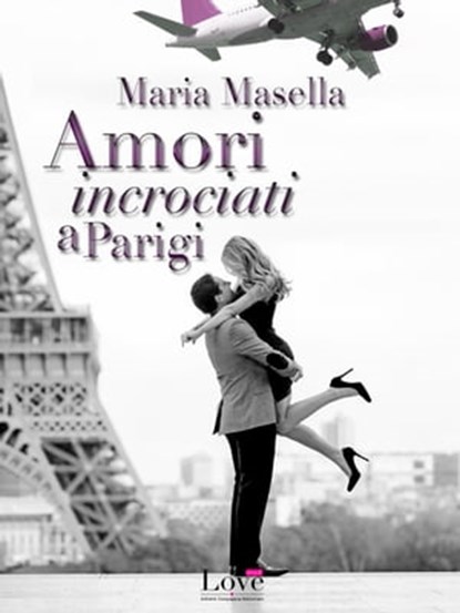 Amori incrociati a Parigi, Maria Masella - Ebook - 9788893230049