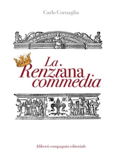 La Renziana commedia, Carlo Cornaglia - Ebook - 9788893230995