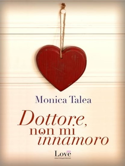 Dottore, non mi innamoro, Monica Talea - Ebook - 9788893231077