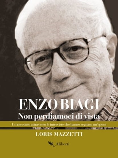 Non perdiamoci di vista, Enzo Biagi - Ebook - 9788893231787