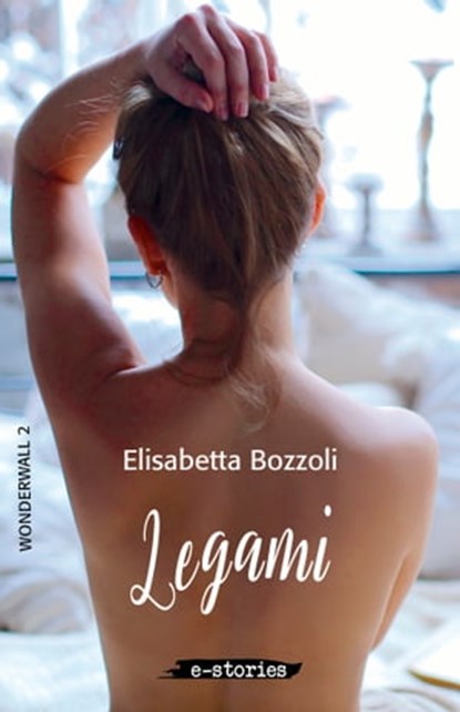 Legami, Elisabetta Bozzoli - Ebook - 9788893233958