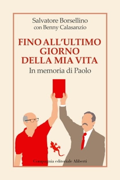 Fino all'ultimo giorno della mia vita, Salvatore Borsellino ; Benny Calasanzio - Ebook - 9788893235310