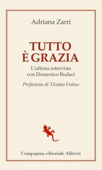 Tutto è grazia, Adriana Zarri ; Domenico Budaci ; Tiziano Fratus - Ebook - 9788893236270