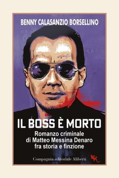 Il boss è morto, Benny Calasanzio Borsellino - Ebook - 9788893236300