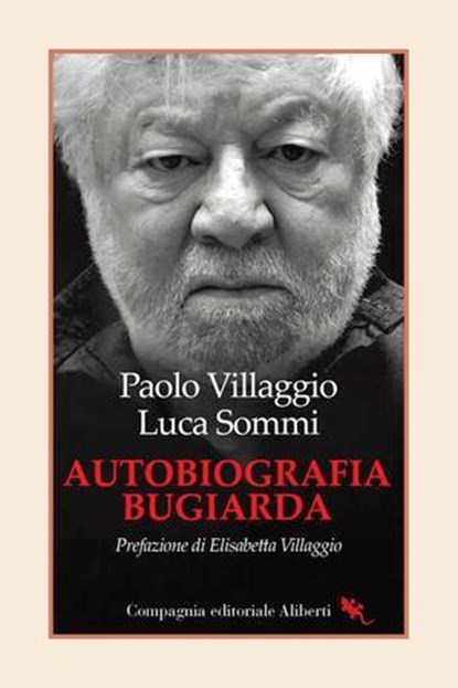 Autobiografia bugiarda, Paolo Villaggio ; Luca Sommi ; Elisabetta Villaggio - Ebook - 9788893236935