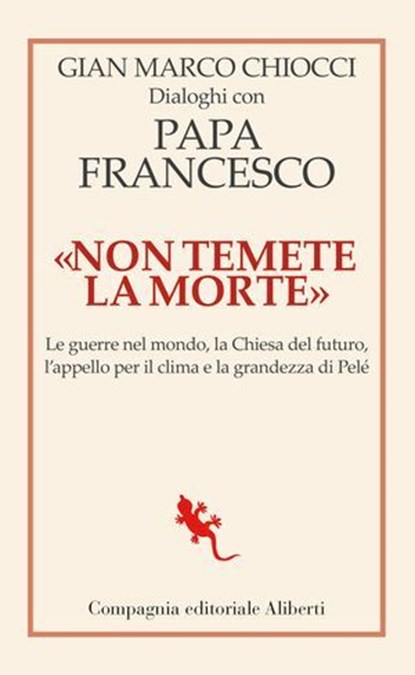 «Non temete la morte». Dialoghi con papa Francesco, Gian Marco Chiocci ; Francesco (Jorge Mario Bergoglio) - Ebook - 9788893237574