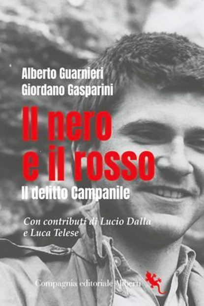 Il nero e il rosso. Il delitto Campanile, Alberto Guarnieri ; Giordano Gasparini ; Lucio Dalla ; Luca Telese - Ebook - 9788893237734