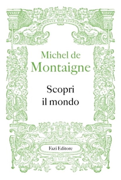 Scopri il mondo, Michel de Montaigne - Ebook - 9788893255400