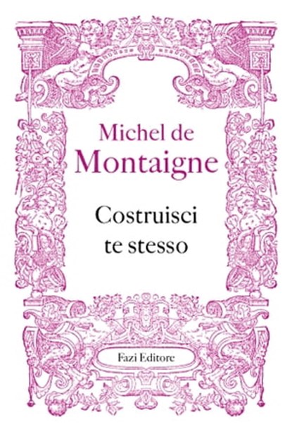 Costruisci te stesso, Michel de Montaigne - Ebook - 9788893257749