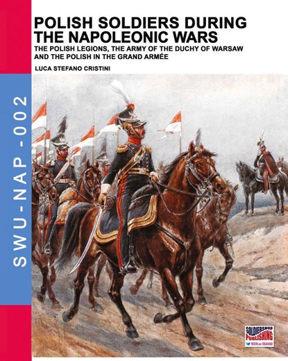 Polish soldiers during the Napoleonic wars, Luca Stefano Cristini - Paperback - 9788893273459