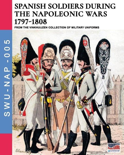 Spanish soldiers during the Napoleonic wars 1797-1808, Luca Stefano Cristini - Paperback - 9788893275286