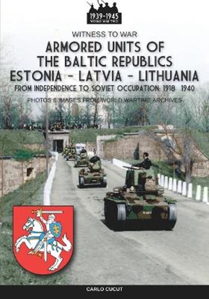 Armored units of the Baltic republics Estonia-Latvia-Lithuania, Carlo Cucut - Paperback - 9788893278386