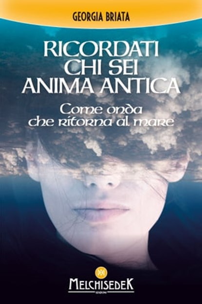 Ricordati chi sei anima antica, Georgia Briata - Ebook - 9788893400947