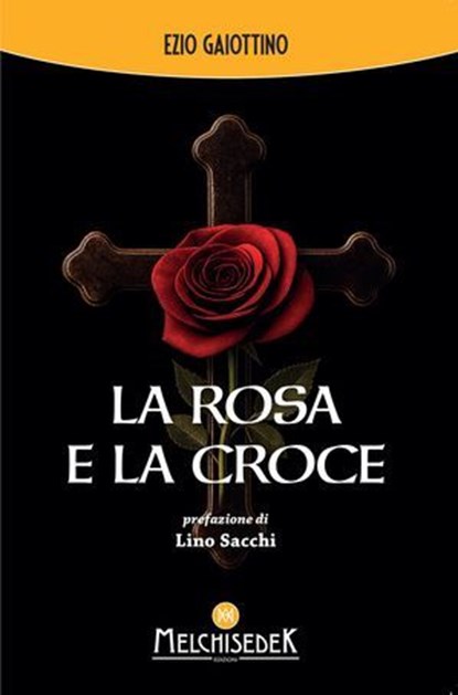 La rosa e la croce, Ezio Gaiottino - Ebook - 9788893401944