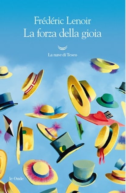 La forza della gioia, Frédéric Lenoir - Ebook - 9788893441964