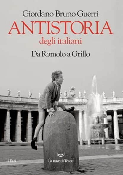 Antistoria degli italiani, Giordano Bruno Guerri - Ebook - 9788893445580
