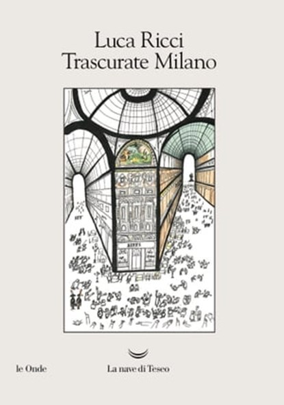 Trascurate Milano, Luca Ricci - Ebook - 9788893447577