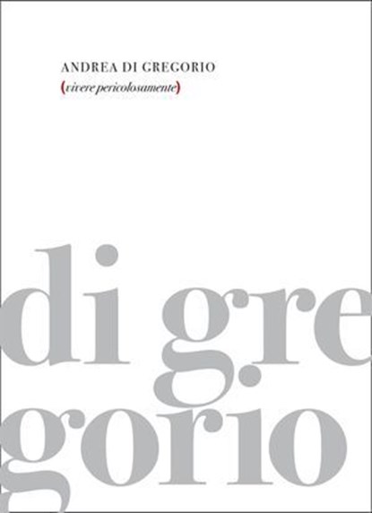 Vivere pericolosamente, Andrea Di Gregorio - Ebook - 9788893560979